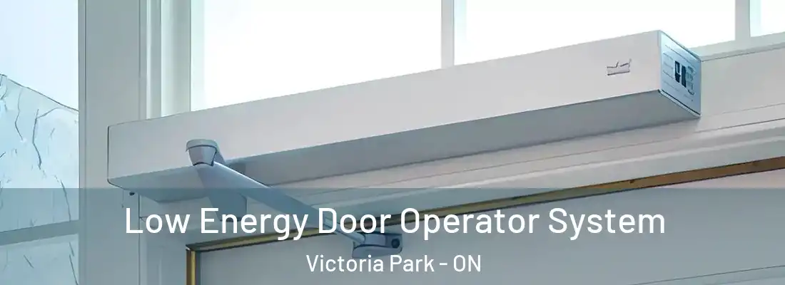  Low Energy Door Operator System Victoria Park - ON