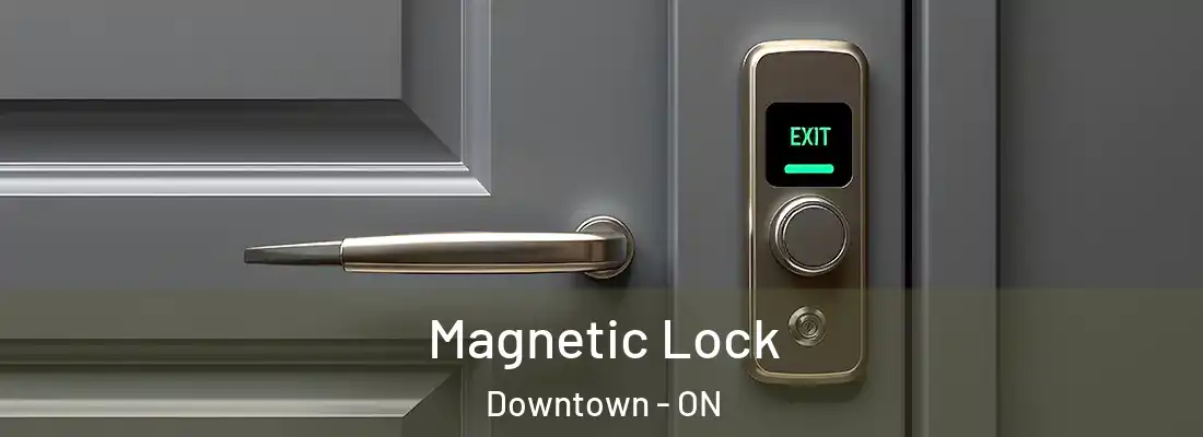  Magnetic Lock Downtown - ON