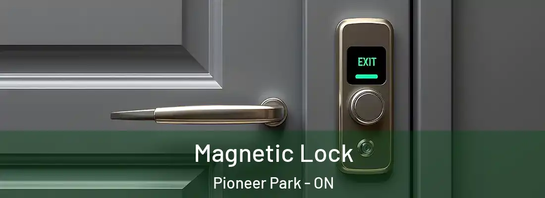  Magnetic Lock Pioneer Park - ON