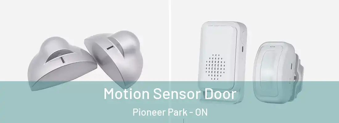  Motion Sensor Door Pioneer Park - ON