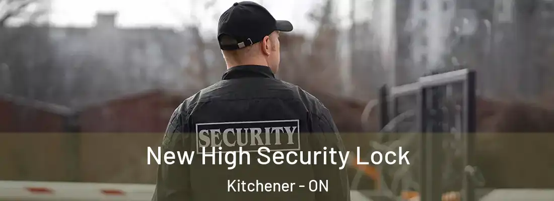  New High Security Lock Kitchener - ON