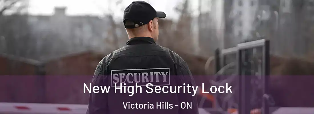  New High Security Lock Victoria Hills - ON