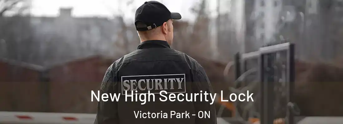  New High Security Lock Victoria Park - ON