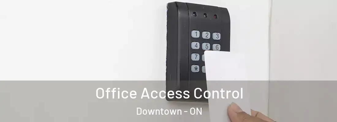  Office Access Control Downtown - ON