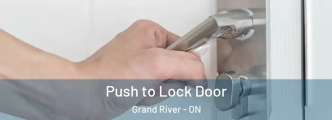  Push to Lock Door Grand River - ON