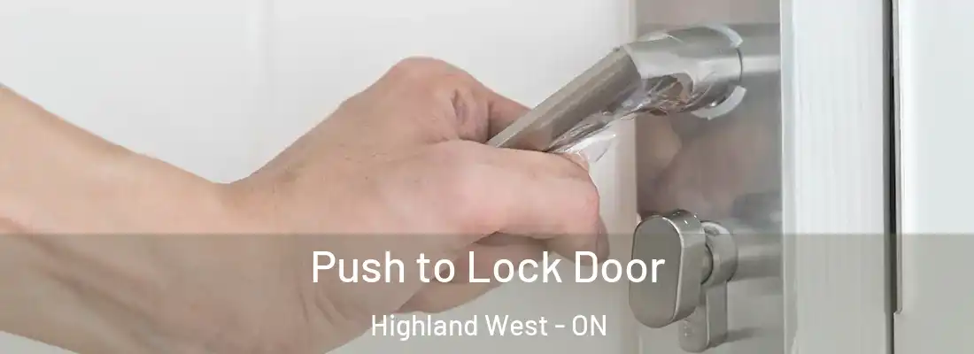  Push to Lock Door Highland West - ON