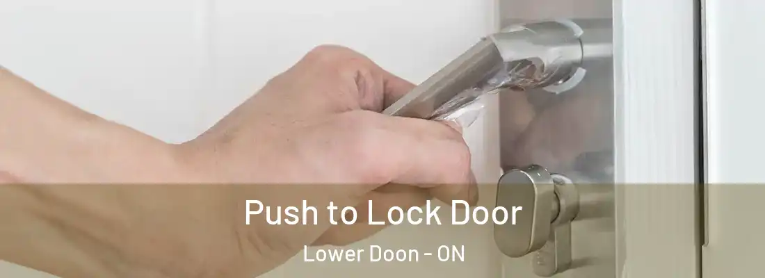  Push to Lock Door Lower Doon - ON
