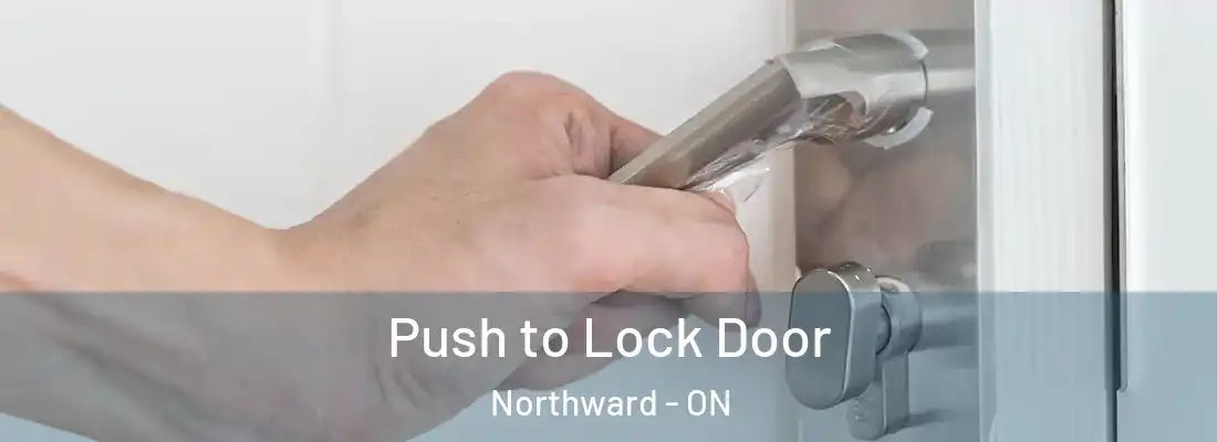  Push to Lock Door Northward - ON