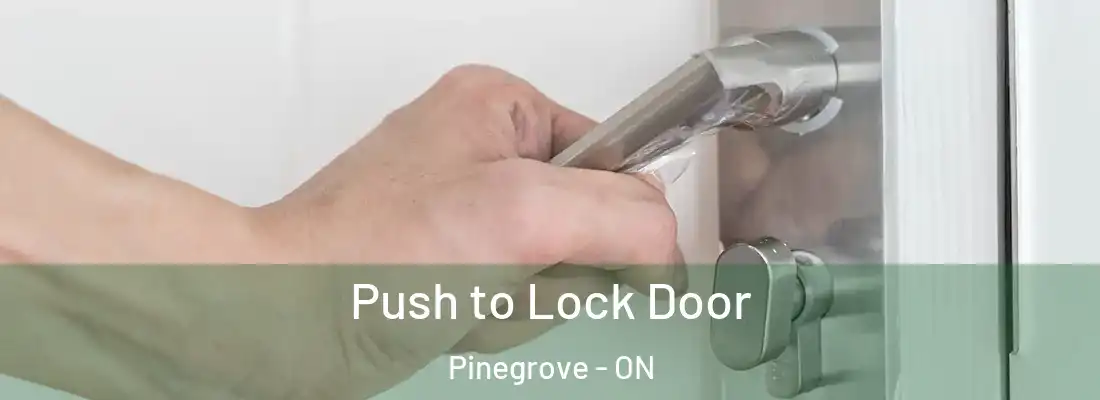  Push to Lock Door Pinegrove - ON