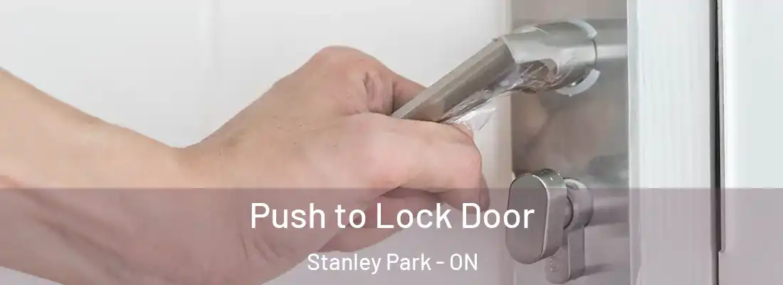  Push to Lock Door Stanley Park - ON