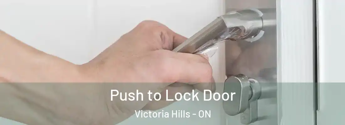  Push to Lock Door Victoria Hills - ON
