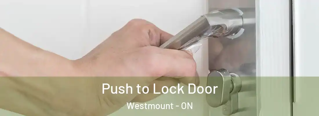  Push to Lock Door Westmount - ON