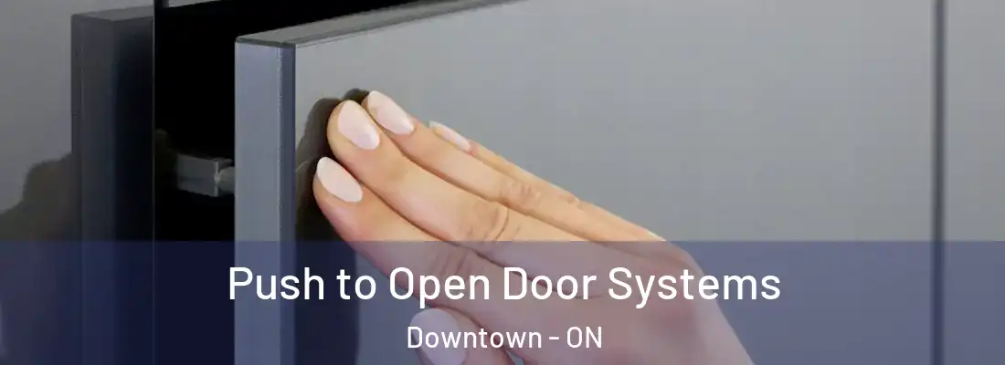  Push to Open Door Systems Downtown - ON