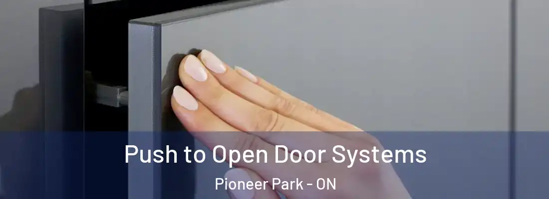  Push to Open Door Systems Pioneer Park - ON