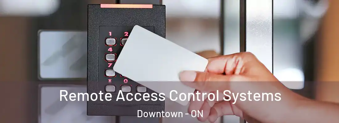  Remote Access Control Systems Downtown - ON