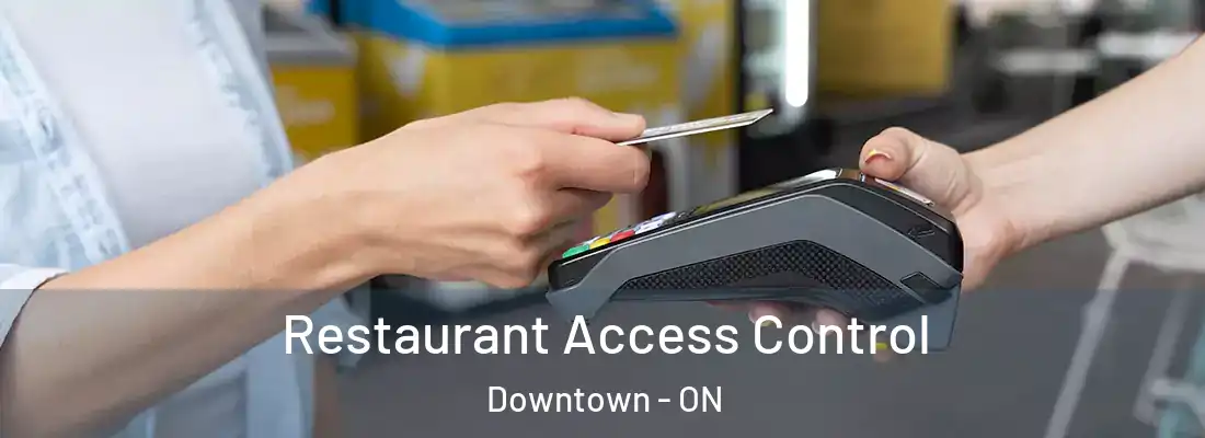  Restaurant Access Control Downtown - ON