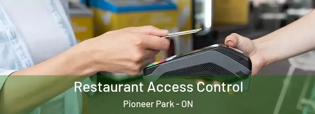  Restaurant Access Control Pioneer Park - ON