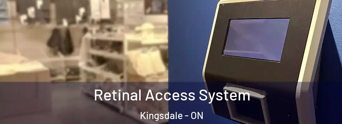  Retinal Access System Kingsdale - ON