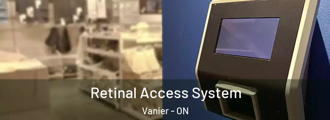  Retinal Access System Vanier - ON