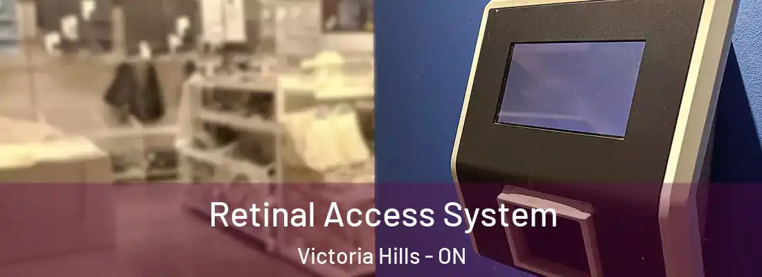 Retinal Access System Victoria Hills - ON
