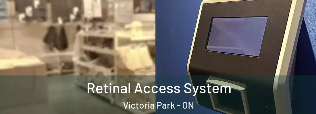  Retinal Access System Victoria Park - ON