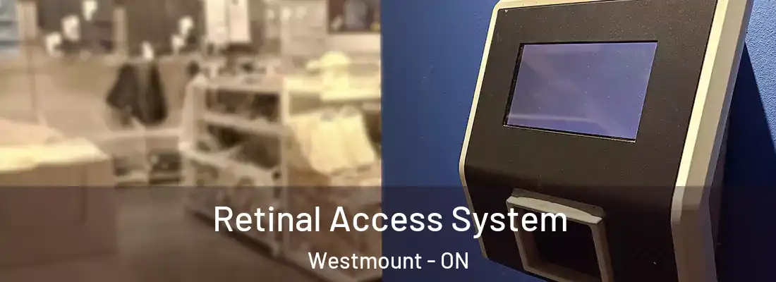  Retinal Access System Westmount - ON