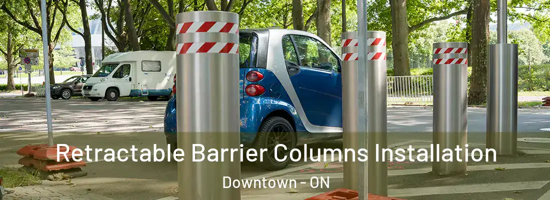  Retractable Barrier Columns Installation Downtown - ON