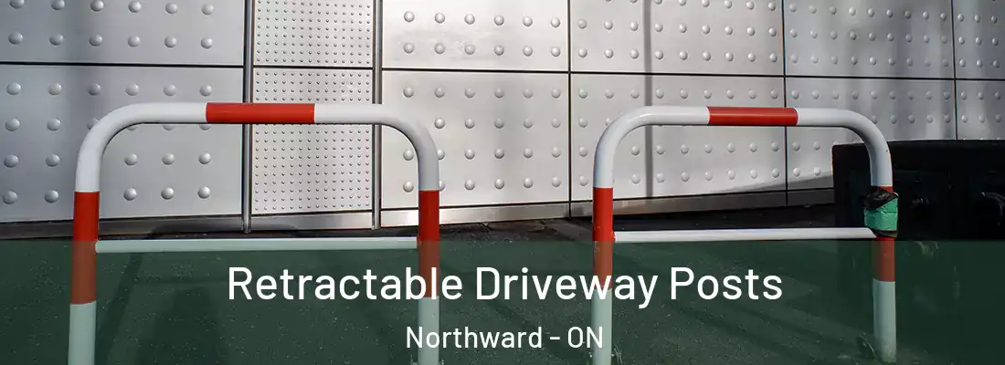  Retractable Driveway Posts Northward - ON