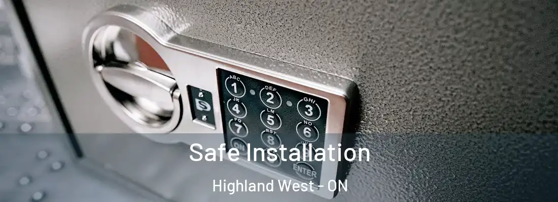  Safe Installation Highland West - ON