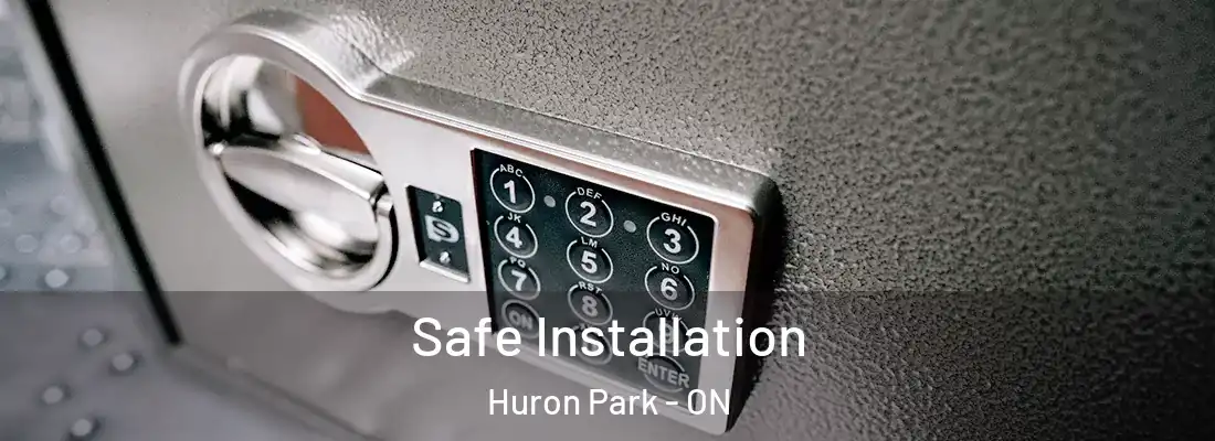  Safe Installation Huron Park - ON