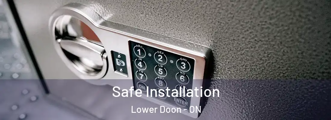  Safe Installation Lower Doon - ON