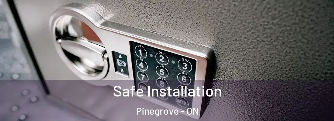  Safe Installation Pinegrove - ON