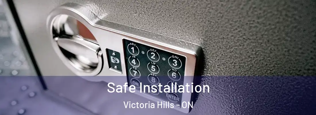  Safe Installation Victoria Hills - ON