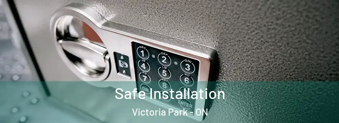  Safe Installation Victoria Park - ON
