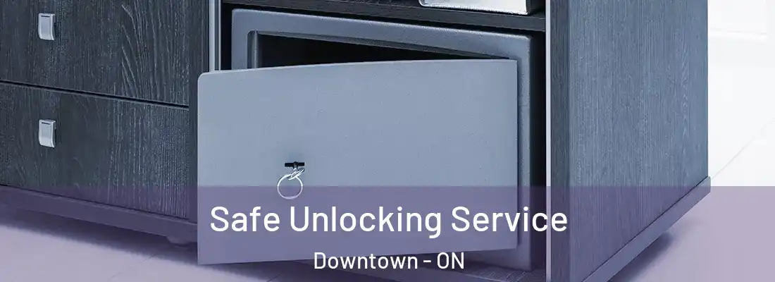  Safe Unlocking Service Downtown - ON