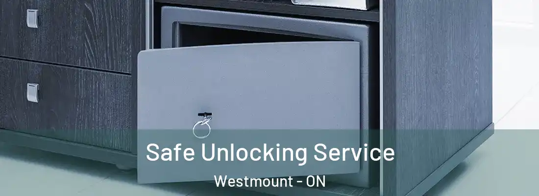  Safe Unlocking Service Westmount - ON