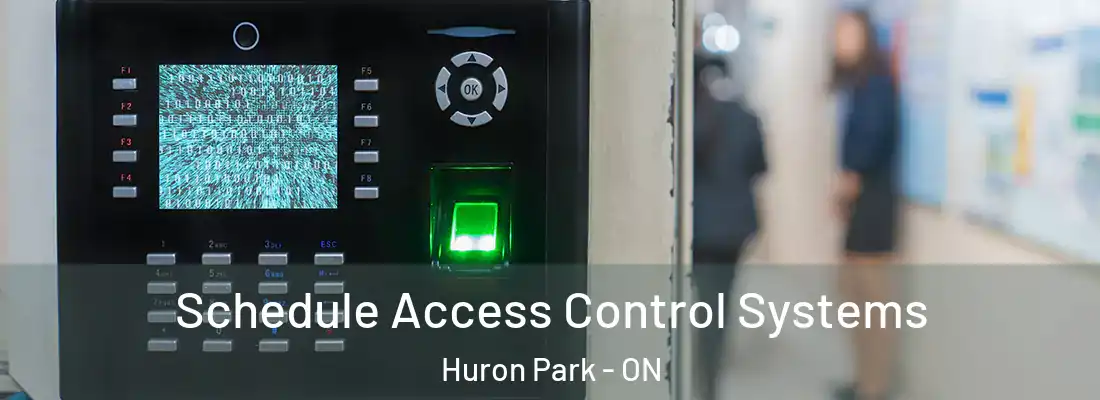  Schedule Access Control Systems Huron Park - ON