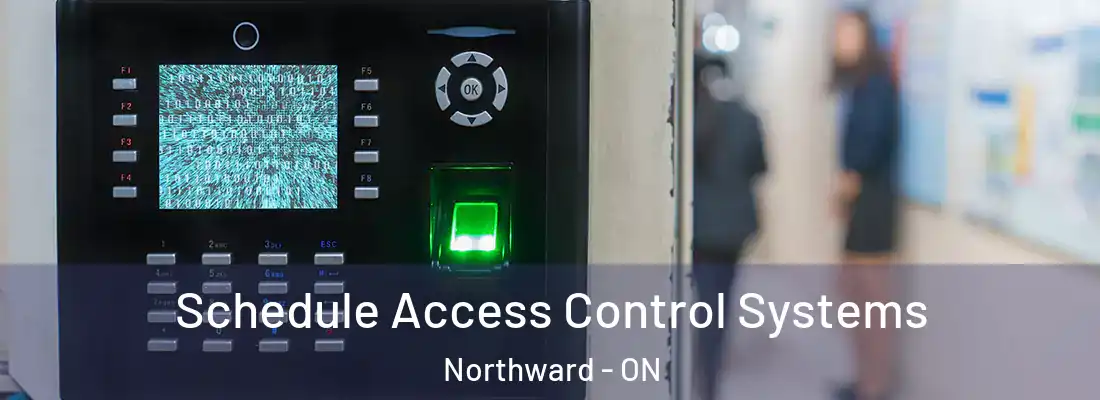  Schedule Access Control Systems Northward - ON