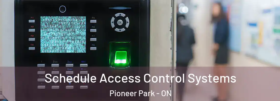  Schedule Access Control Systems Pioneer Park - ON