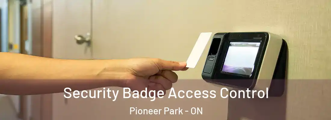  Security Badge Access Control Pioneer Park - ON