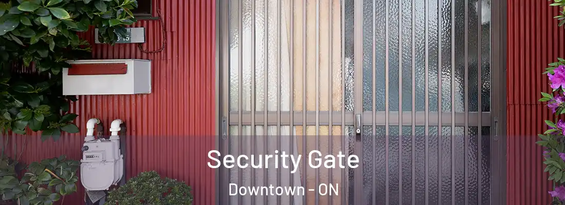  Security Gate Downtown - ON