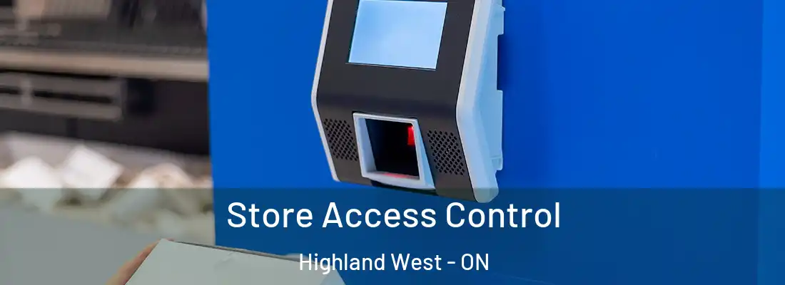  Store Access Control Highland West - ON