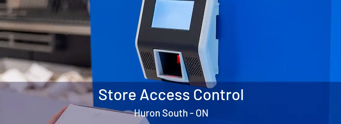  Store Access Control Huron South - ON
