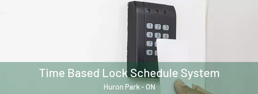  Time Based Lock Schedule System Huron Park - ON