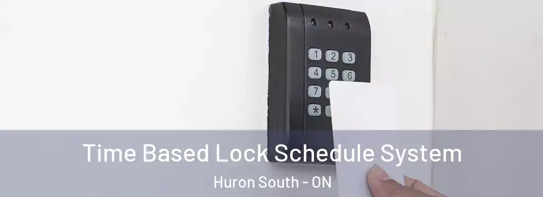  Time Based Lock Schedule System Huron South - ON