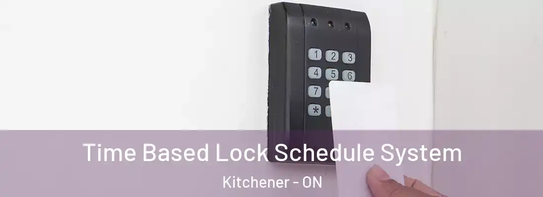  Time Based Lock Schedule System Kitchener - ON