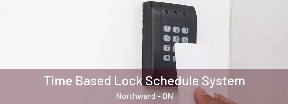  Time Based Lock Schedule System Northward - ON