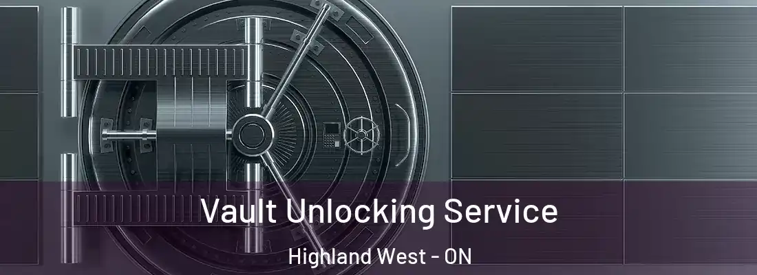  Vault Unlocking Service Highland West - ON
