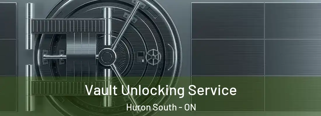 Vault Unlocking Service Huron South - ON