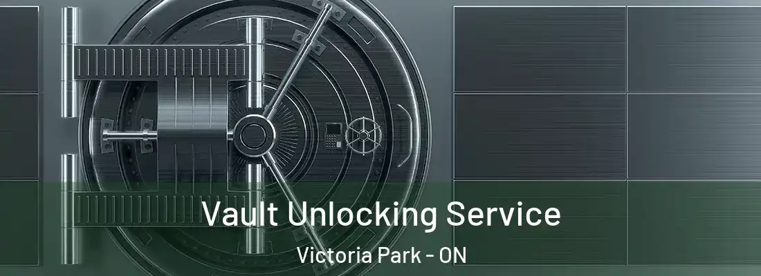  Vault Unlocking Service Victoria Park - ON